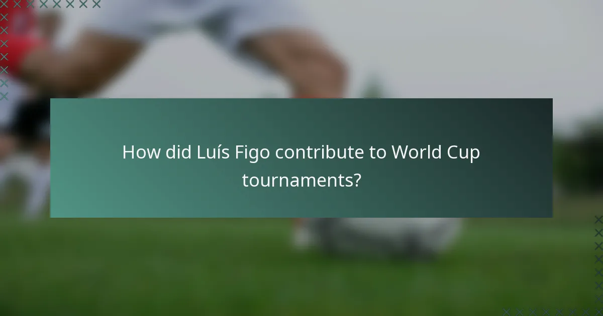 How did Luís Figo contribute to World Cup tournaments?