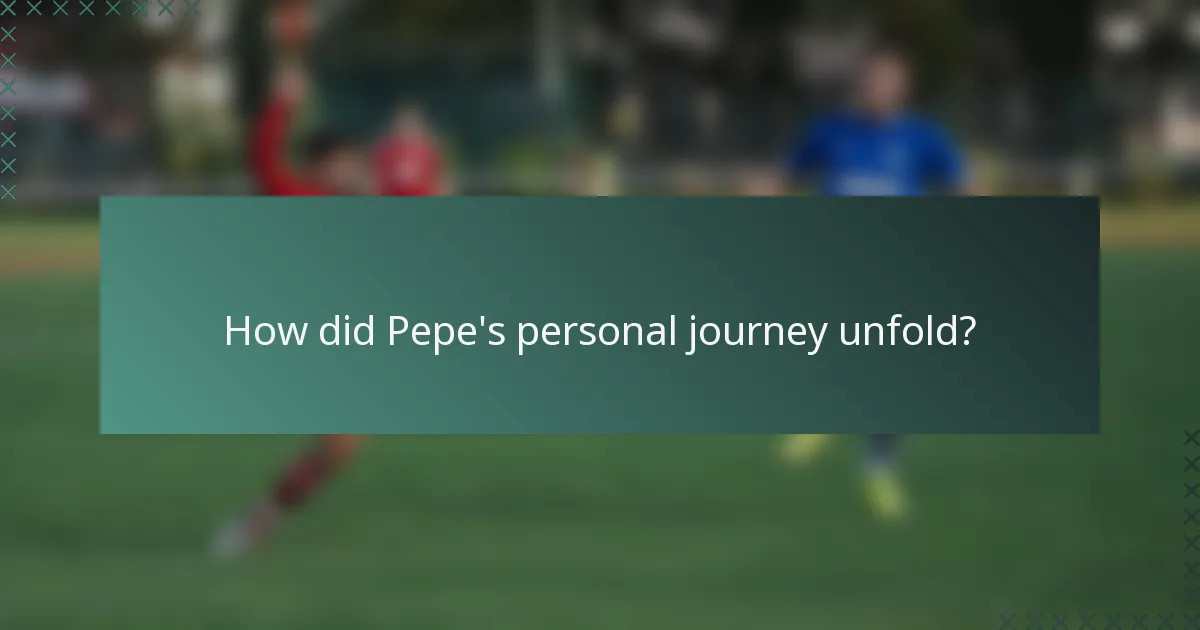 How did Pepe's personal journey unfold?