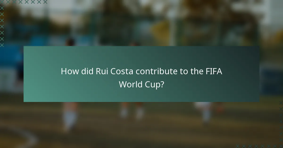 How did Rui Costa contribute to the FIFA World Cup?