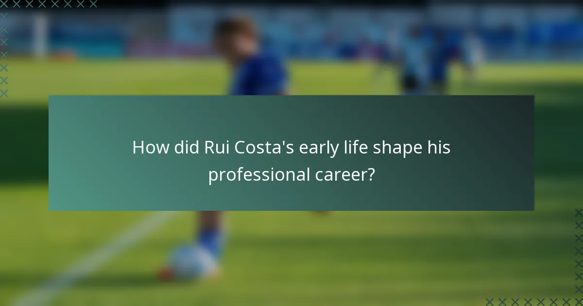 How did Rui Costa's early life shape his professional career?