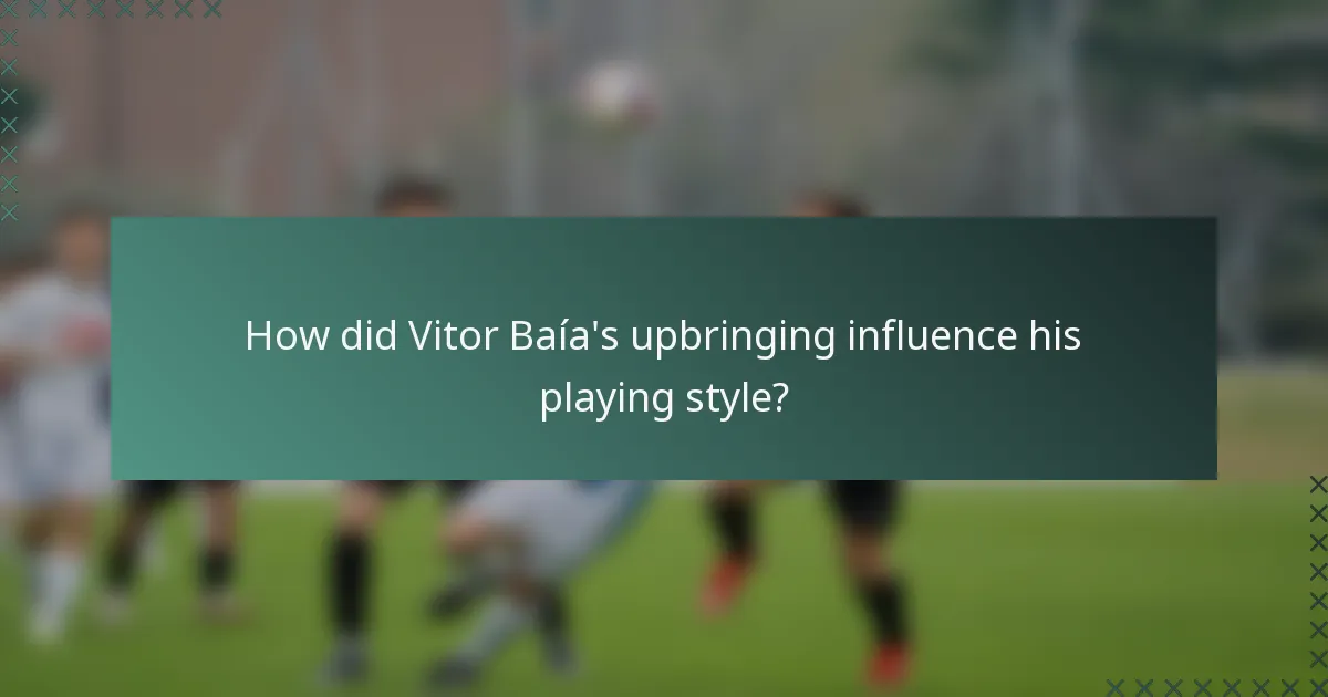 How did Vitor Baía's upbringing influence his playing style?