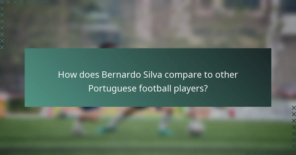 How does Bernardo Silva compare to other Portuguese football players?