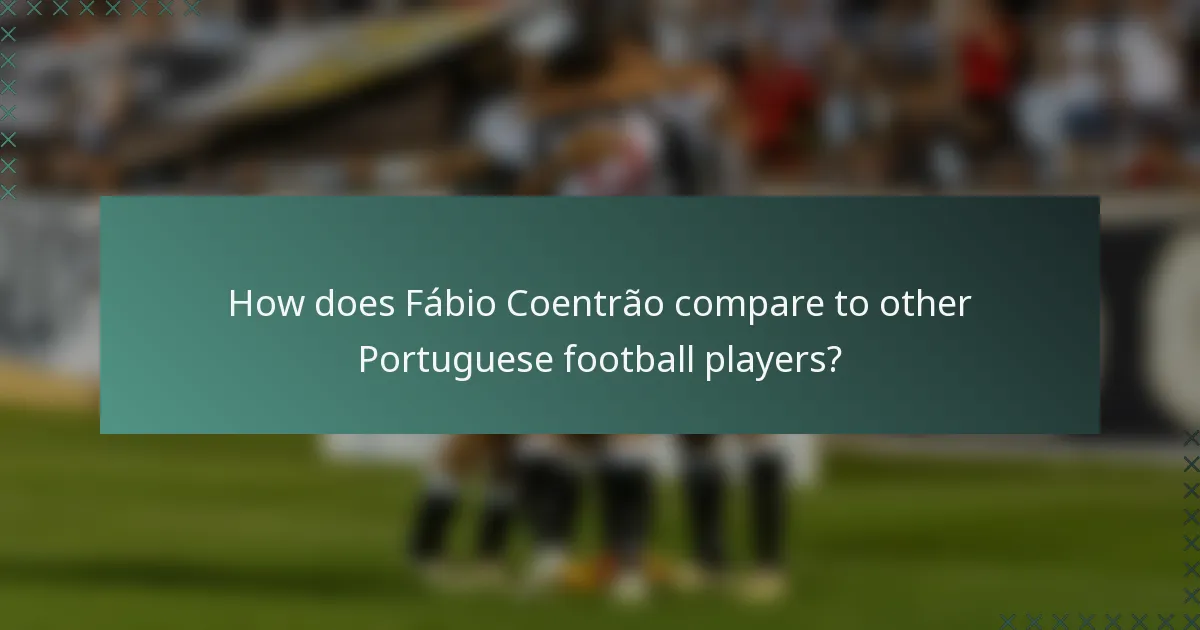 How does Fábio Coentrão compare to other Portuguese football players?