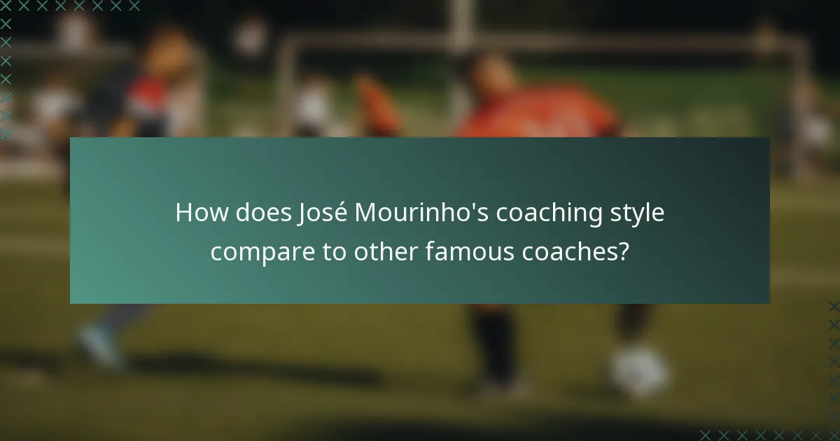 How does José Mourinho's coaching style compare to other famous coaches?