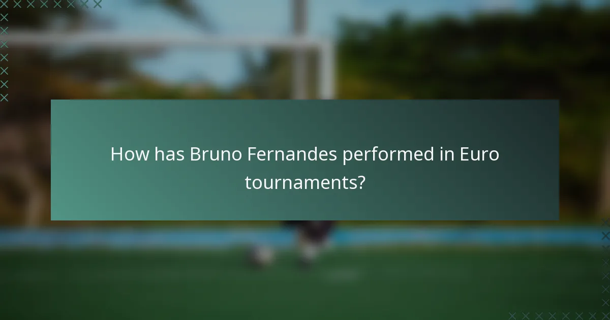 How has Bruno Fernandes performed in Euro tournaments?