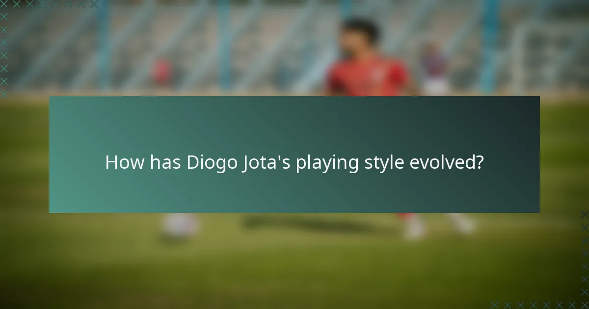 How has Diogo Jota's playing style evolved?