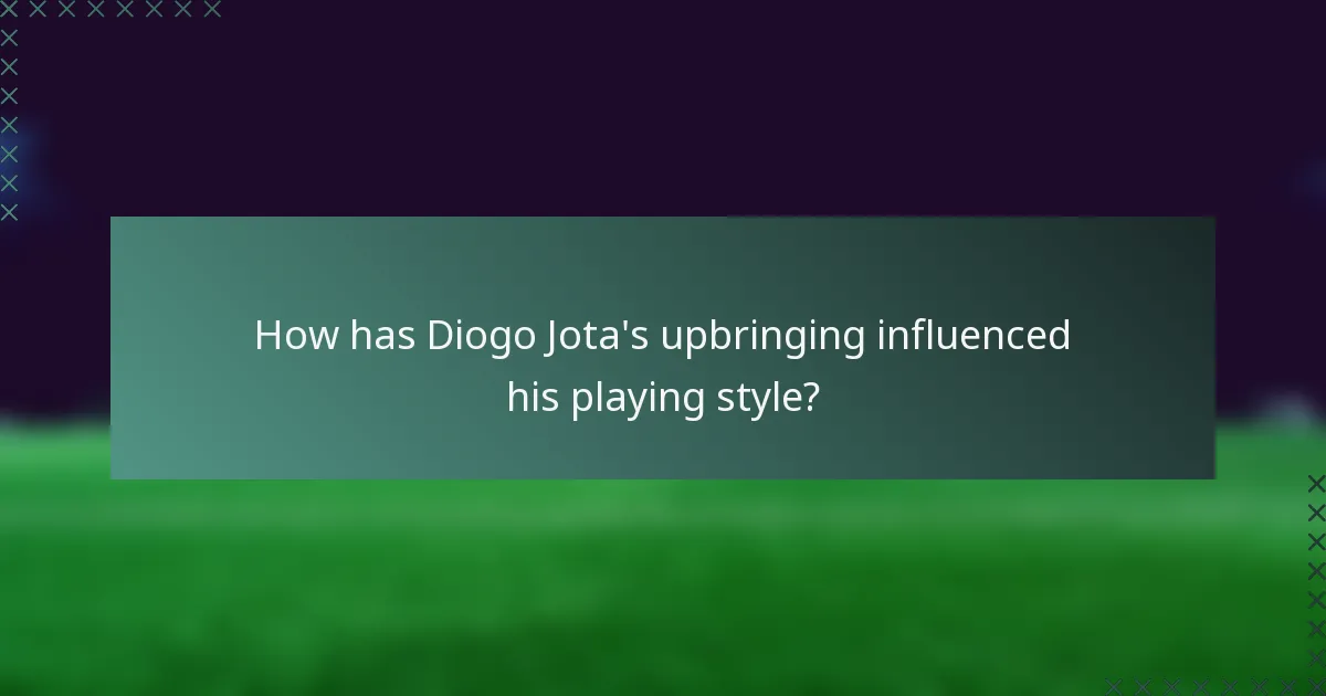 How has Diogo Jota's upbringing influenced his playing style?