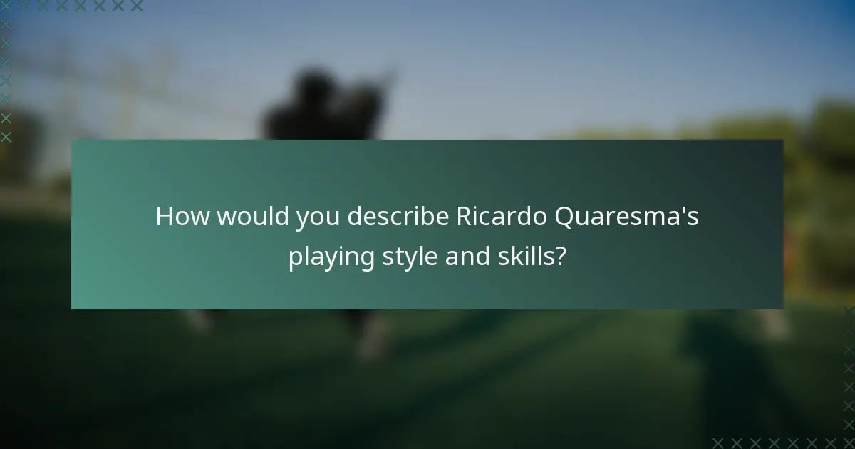 How would you describe Ricardo Quaresma's playing style and skills?