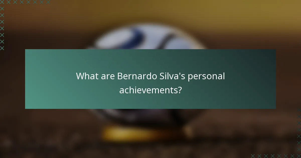 What are Bernardo Silva's personal achievements?