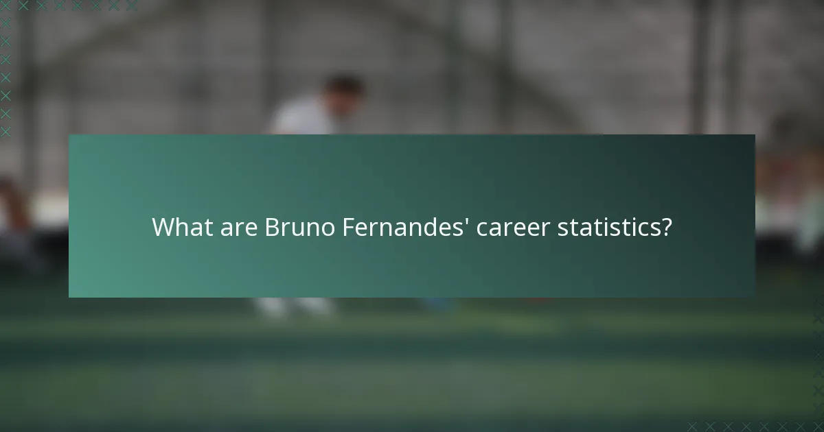 What are Bruno Fernandes' career statistics?