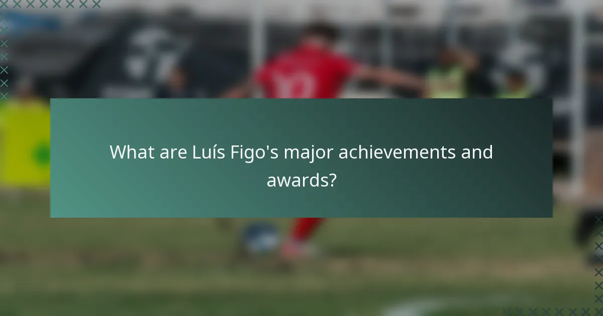 What are Luís Figo's major achievements and awards?