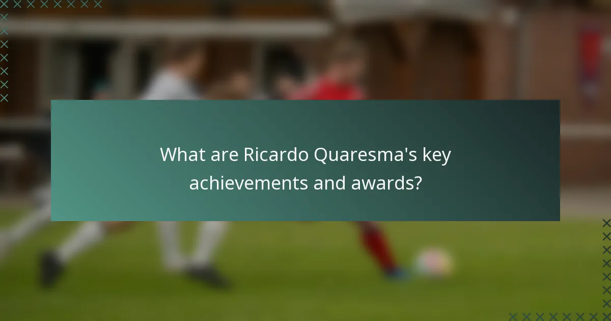 What are Ricardo Quaresma's key achievements and awards?