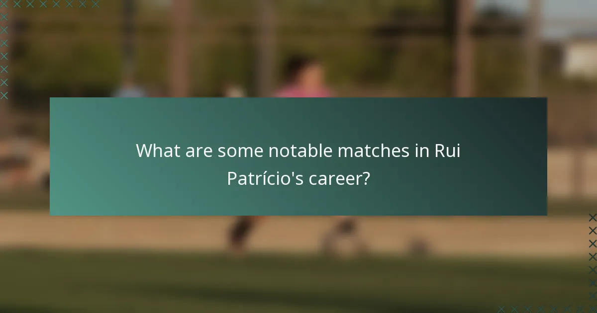 What are some notable matches in Rui Patrício's career?