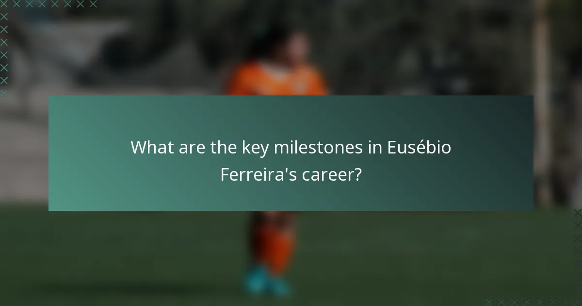 What are the key milestones in Eusébio Ferreira's career?