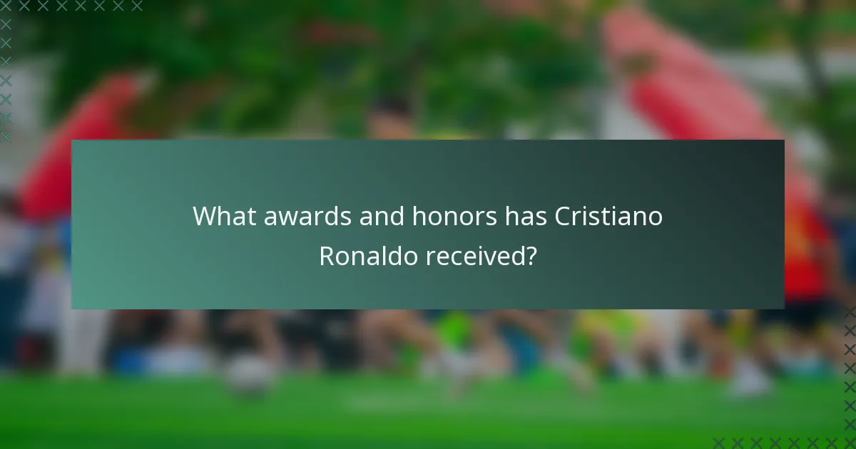 What awards and honors has Cristiano Ronaldo received?