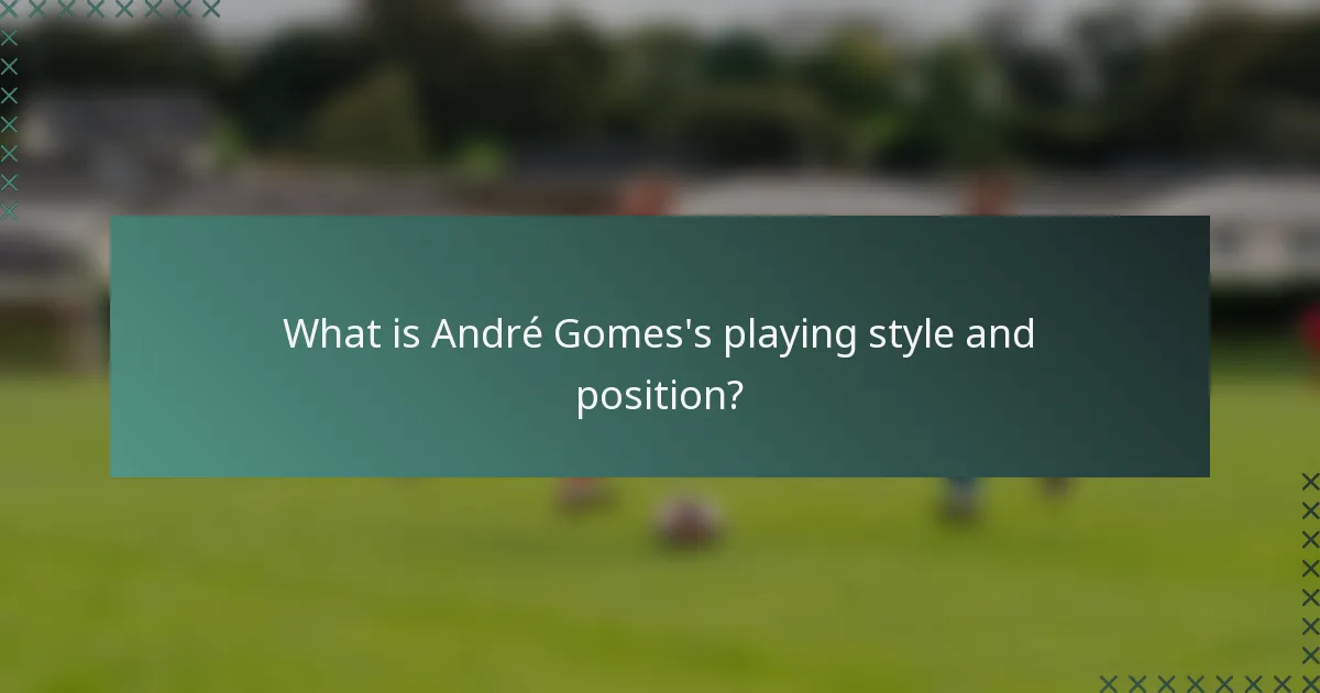 What is André Gomes's playing style and position?