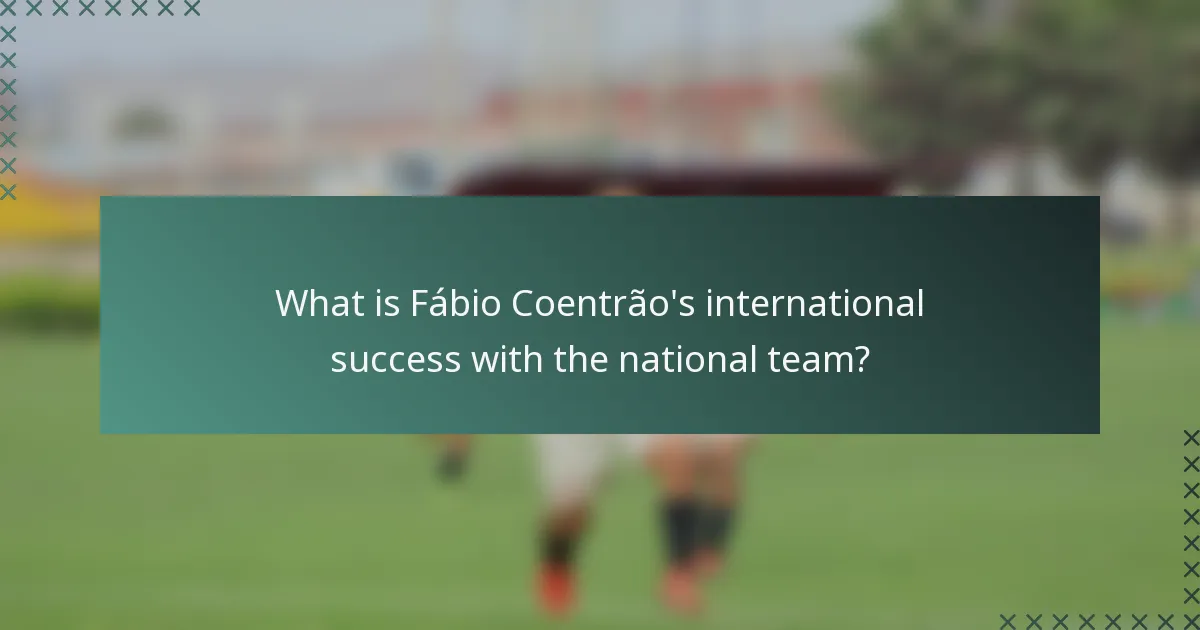 What is Fábio Coentrão's international success with the national team?