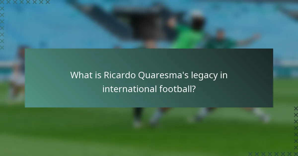 What is Ricardo Quaresma's legacy in international football?