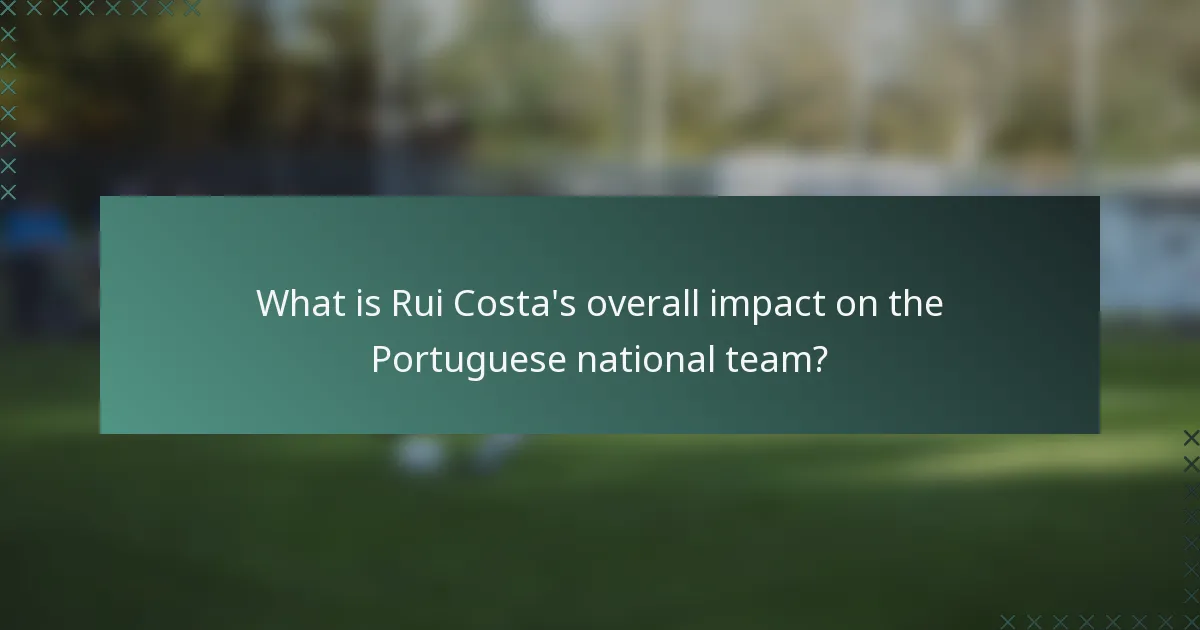 What is Rui Costa's overall impact on the Portuguese national team?