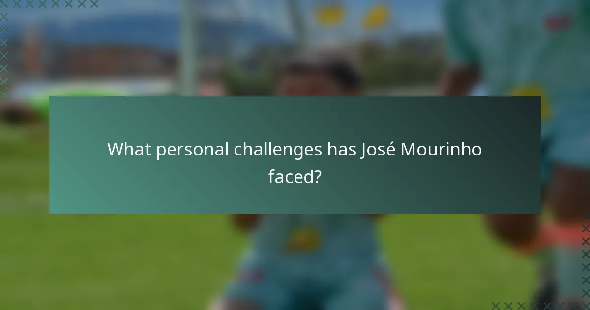 What personal challenges has José Mourinho faced?