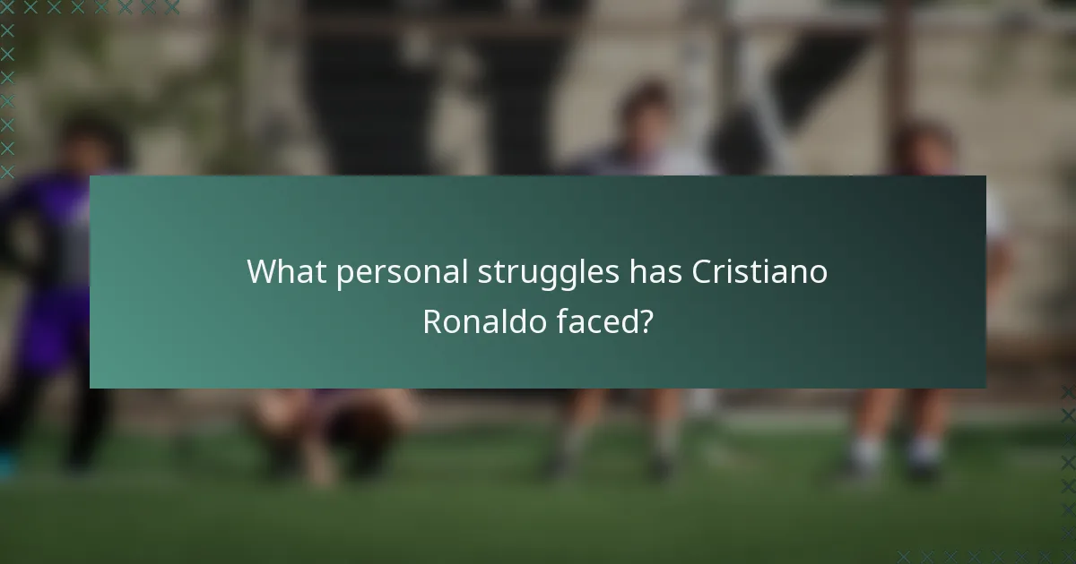 What personal struggles has Cristiano Ronaldo faced?