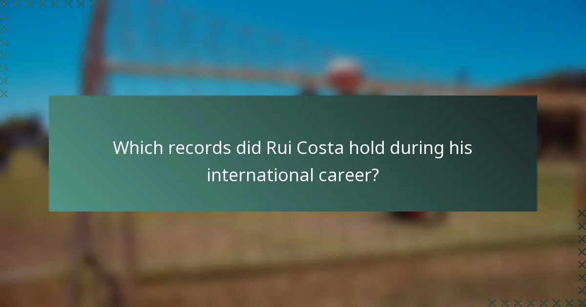 Which records did Rui Costa hold during his international career?